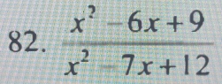  (x^2-6x+9)/x^2-7x+12 