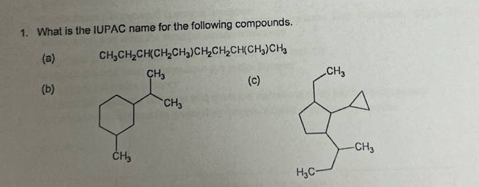 What is the IUPAC name for the following compounds.
(a) CH_3CH_2CH(CH_2CH_3)CH_2CH_2CH(CH_3)CH_3
(c)
(b)