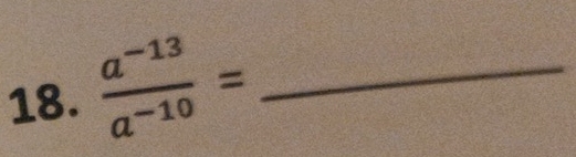  (a^(-13))/a^(-10) = _