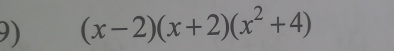 (x-2)(x+2)(x^2+4)