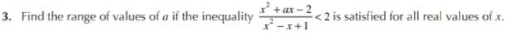 Find the range of values of a if the inequality  (x^2+ax-2)/x^2-x+1 <2</tex> is satisfied for all real values of x.