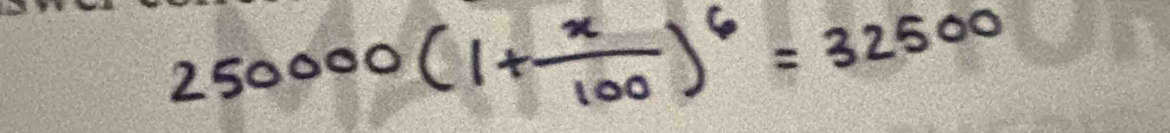 250000(1+ x/100 )^6=32500