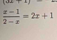 (3x+1)
 (x-1)/2-x =2x+1