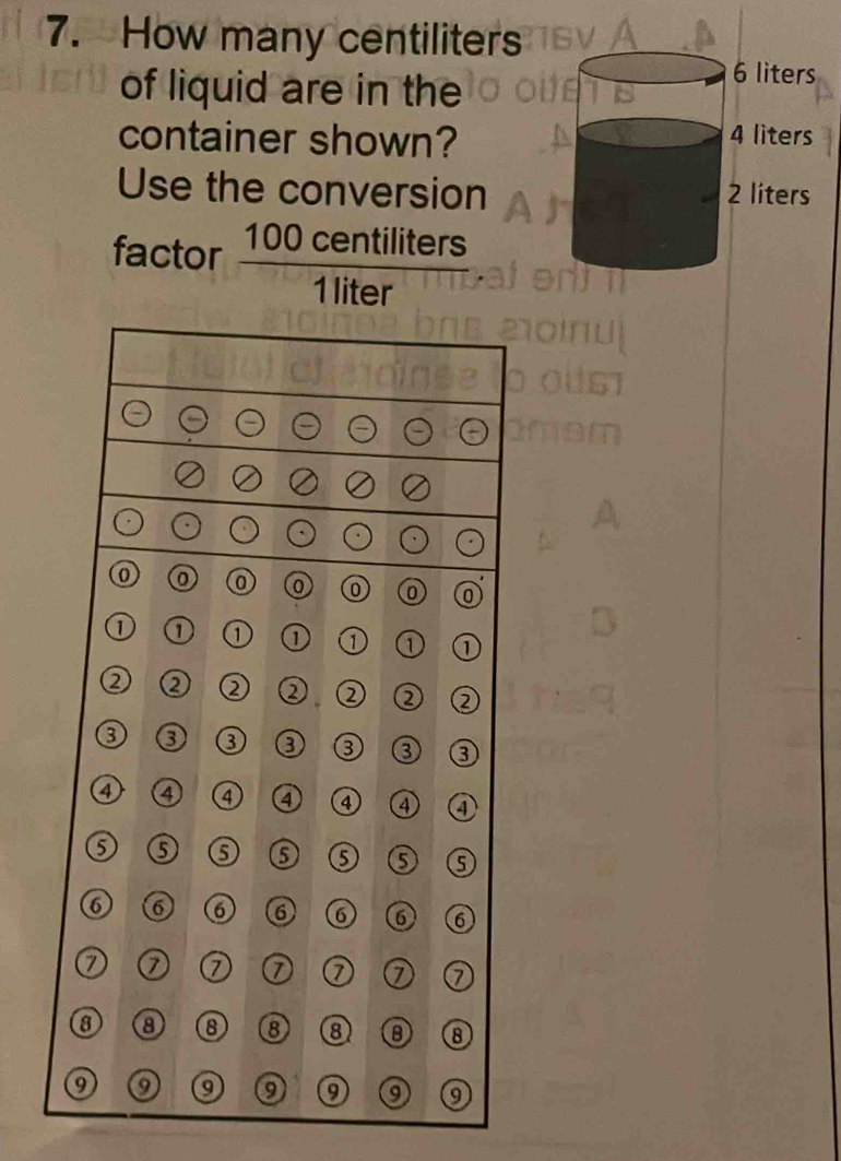 How many centiliters
of liquid are in the 
container shown? 
Use the conversion 
factor  100centiliters/1liter 