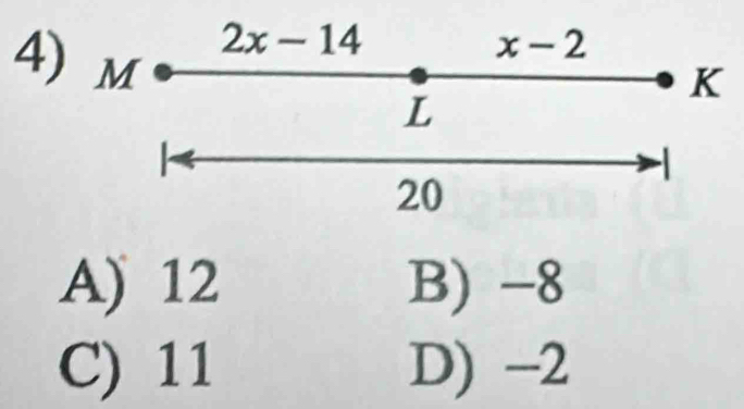 4
A) 12 B) -8
C) 11 D) -2