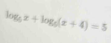 log _5x+log _5(x+4)=5