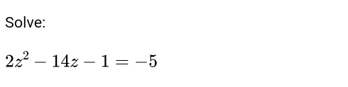 Solve:
2z^2-14z-1=-5