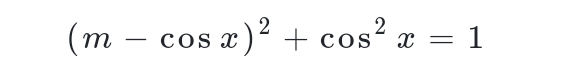 (m-cos x)^2+cos^2x=1