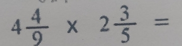 4 4/9 * 2 3/5 =