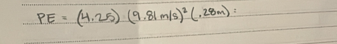 PE=(4.25)(9.81m/s)^2(.28m)=