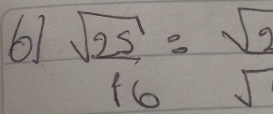 61  sqrt(25)/16 = sqrt(2)/sqrt() 