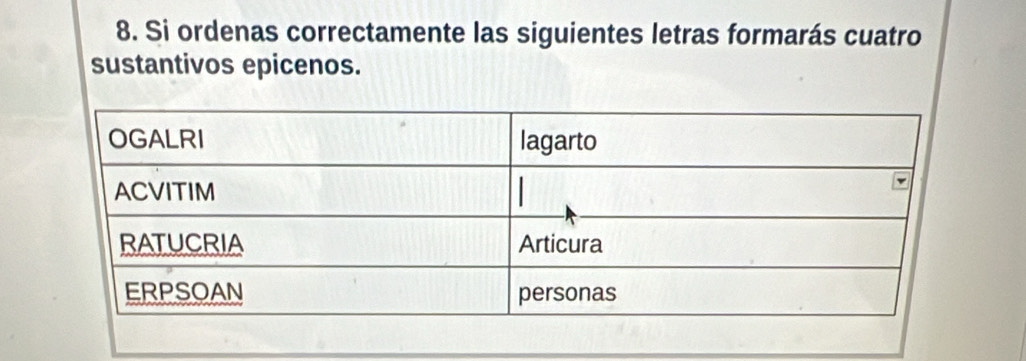 Solved: Si ordenas correctamente las siguientes letras formarás cuatro ...