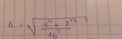 Delta =sqrt(frac 4^(10)+2^(23))16^5