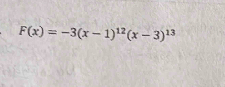 F(x)=-3(x-1)^12(x-3)^13