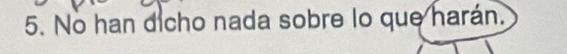 No han dicho nada sobre lo que harán.