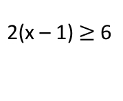 2(x-1)≥ 6