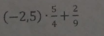 (-2,5)·  5/4 + 2/9 