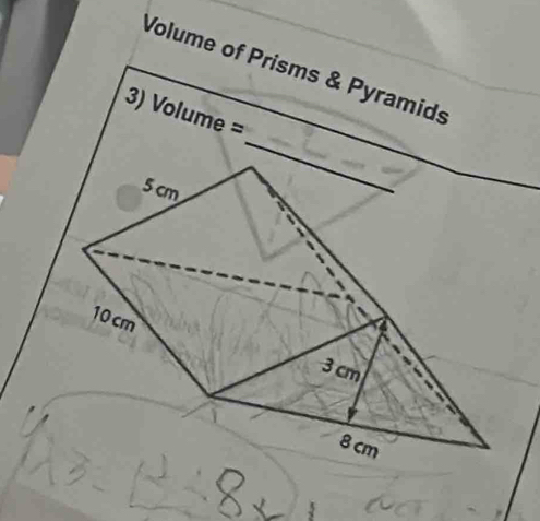 Volume of Prisms & Pyramids 
3) Volume =