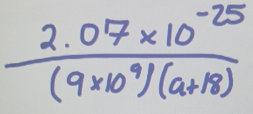  (2.07* 10^(-25))/(9* 10^9)(a+18) 