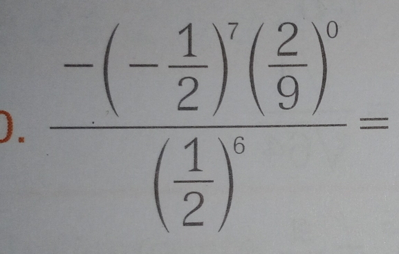 ). frac -(- 1/2 )^7( 2/9 )^0( 1/2 )^x