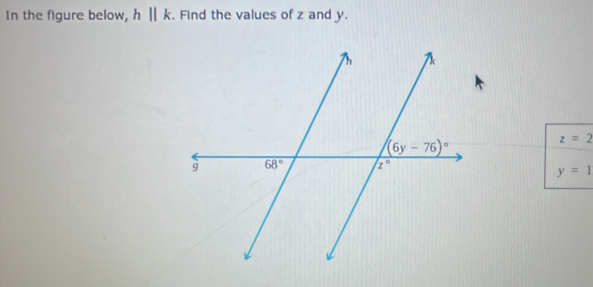 In the figure below, h||k. , Find the values of z and y.
z=2
y=1