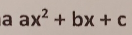 a ax^2+bx+c