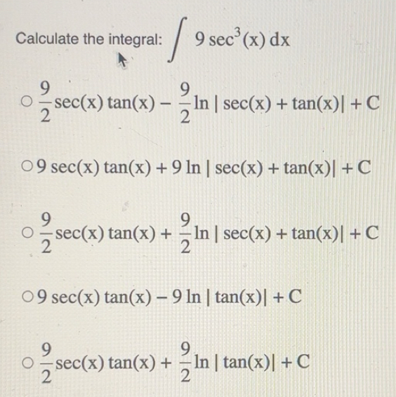 Solved: Calculate the integral: ∈t 9sec^3(x)dx 9/2 sec (x)tan (x)- 9/2 ...