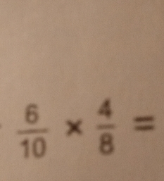  6/10 *  4/8 =