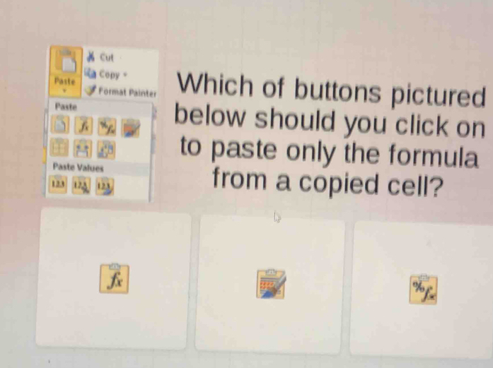 Solved: Cut Paste Copy。 Which of buttons pictured Format Painter Paste ...