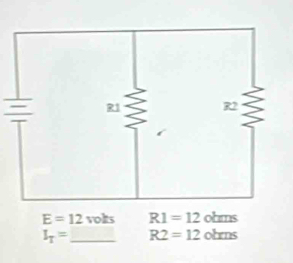 E=12voks R1=12 oluns
I_T= _ (-38 R2=12 olans