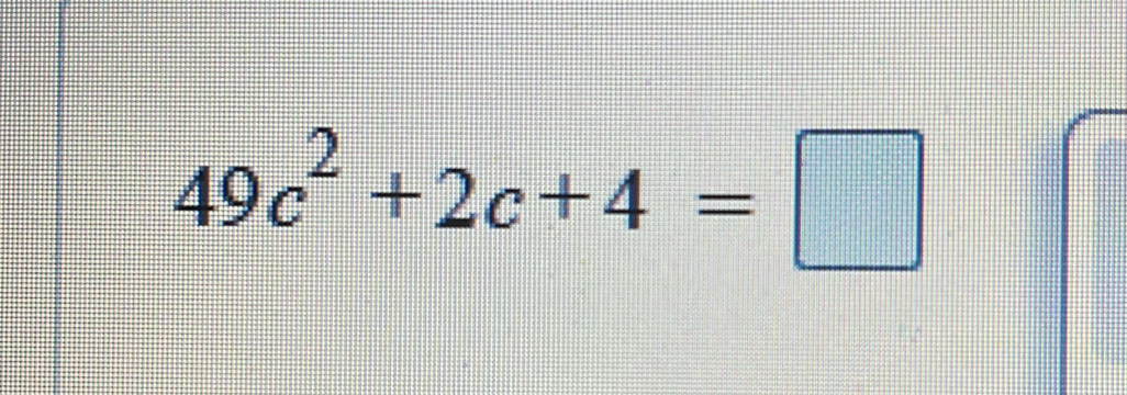 49c^2+2c+4=□