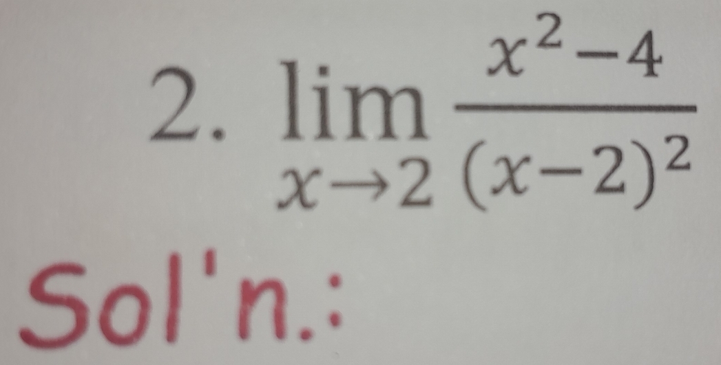 limlimits _xto 2frac x^2-4(x-2)^2
Sol'n.: