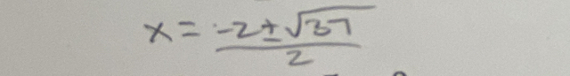 x= (-2± sqrt(37))/2 