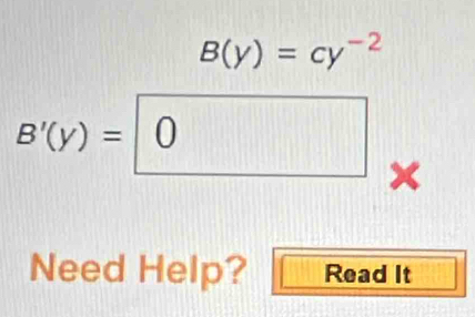 B(y)=cy^(-2)
B'(y)=□ 0 × 
Need Help? Read It