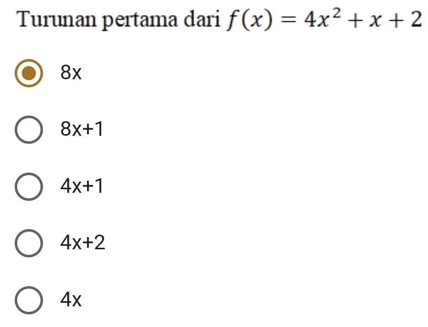 Turunan pertama dari f(x)=4x^2+x+2
8x
8x+1
4x+1
4x+2
4x