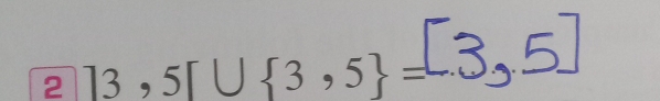 2]3,5[∪  3,5 =