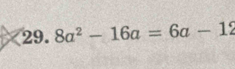 8a^2-16a=6a-12