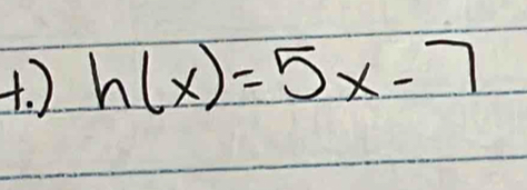 +. ) h(x)=5x-7