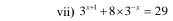 vii) 3^(x+1)+8* 3^(-x)=29