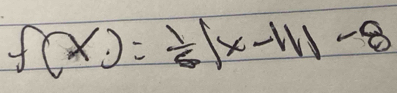 f(x)= 1/6 |x-11|-8