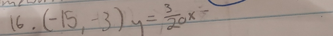 16.(-15,-3)y= 3/20 x