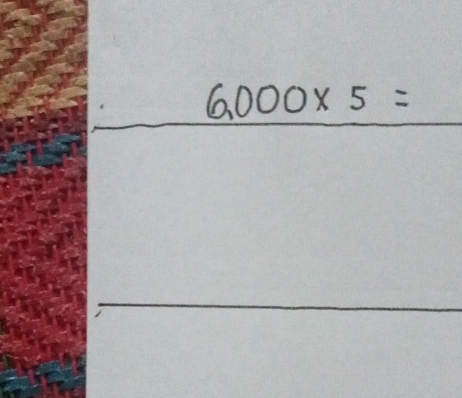 6,000* 5=