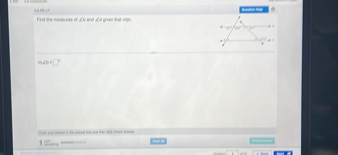 6.0.PS-17 Guestion Mele
Find the measures of ∠ b and ∠ d given that m
m∠ b=□°
Enter your anewer in the answer box and then slick Check Anewer.
nan
Temaining Slear All Ghask Anawar
Question