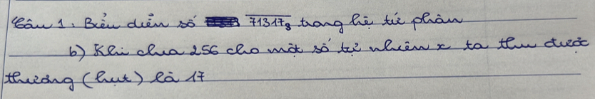 law 1, Bew dièn só overline 71317_8 tong he te phan 
b) kei dhua 2s6 cho mot so te whenx to tw didc 
teong (hut) eà it