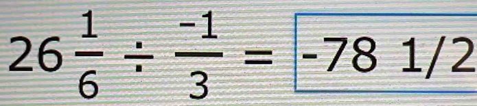 26 1/6 /  (-1)/3 =-781/2