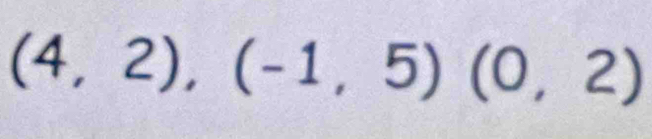 (4,2),(-1,5)(0,2)