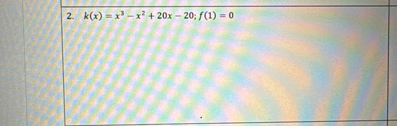 k(x)=x^3-x^2+20x-20; f(1)=0