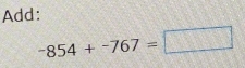 Add:
-854+-767=□