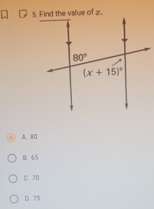 A. 80
B. 65
C. 70
D. 75