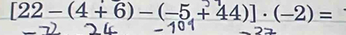 [22 - (4 + 6) - (-5 + 44)] · (-2) =